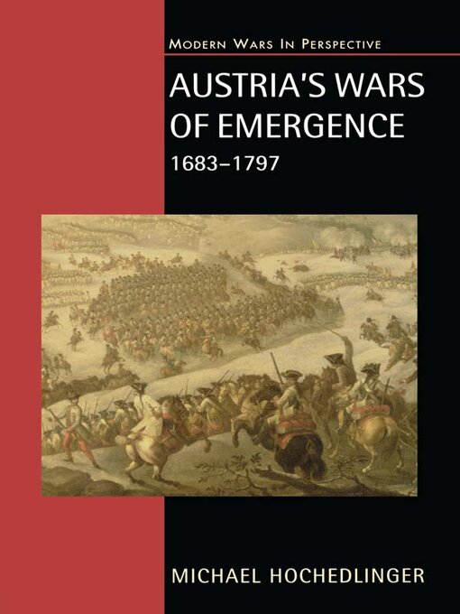 Title details for Austria's Wars of Emergence, 1683-1797 by Michael Hochedlinger - Wait list